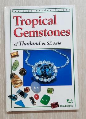 Tropical Gemstones  of Thailand and Southeast Asia