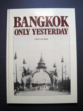 BANGKOK ONLY YESTERDAY (BY STEVE VAN BEEK)