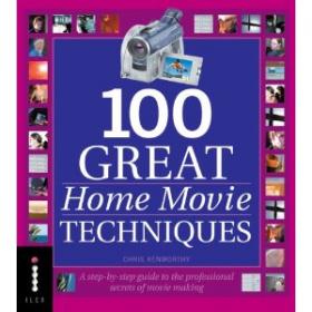 100 GREAT Home Movie TECHNIQUES