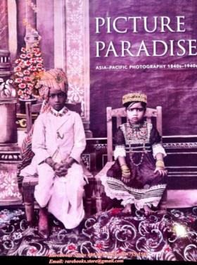Picture Paradise: Asia-Pacific Photography 1840s-1940s
